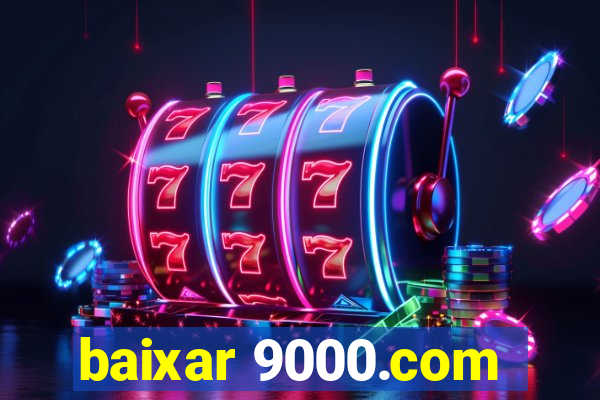 baixar 9000.com